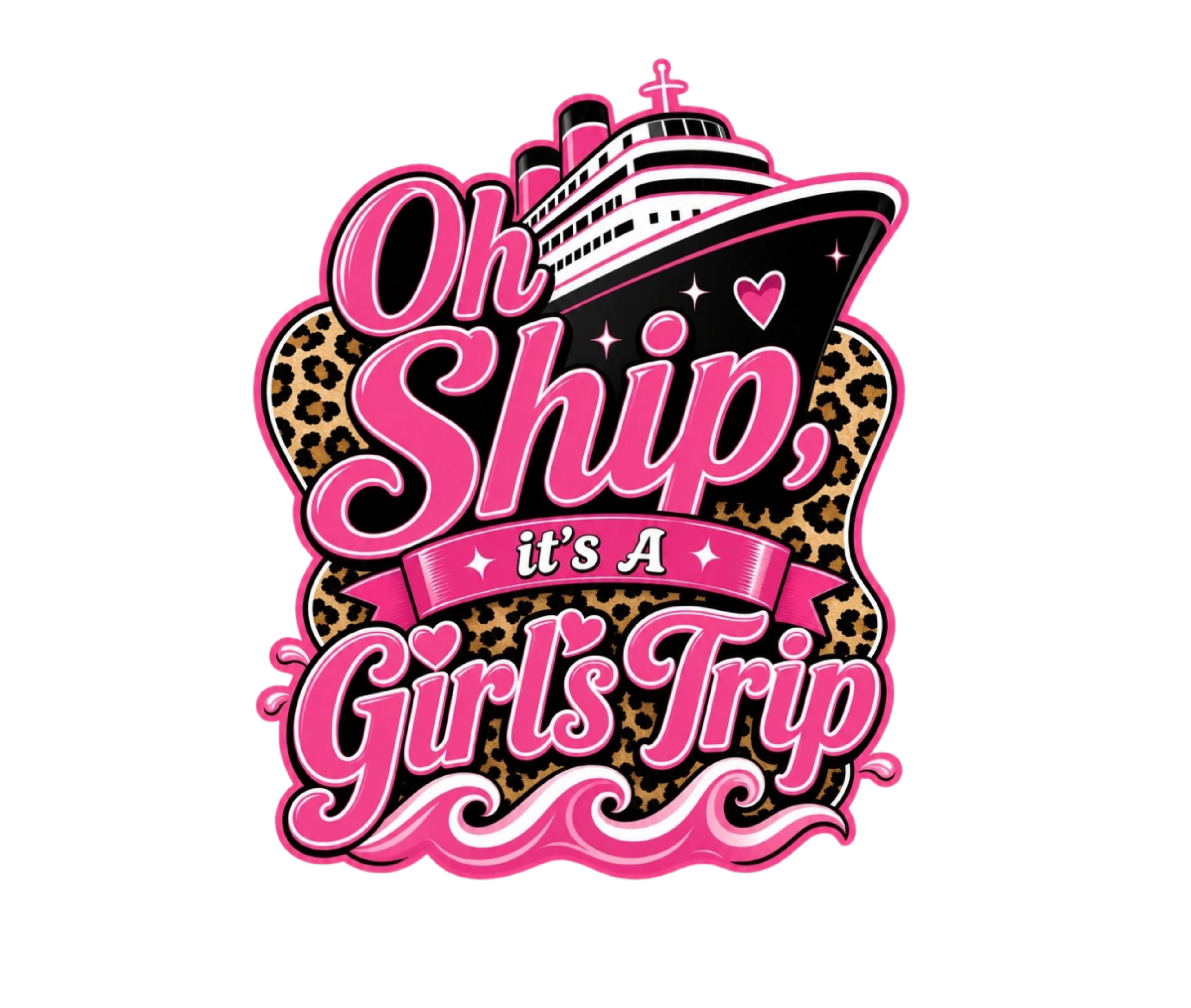 “Oh, Ship It’s a Girl’s Trip” PINK AND LEOPARD DTF PRINT